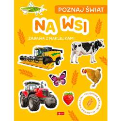 Poznaj świat. Zabawa z naklejkami. Na wsi