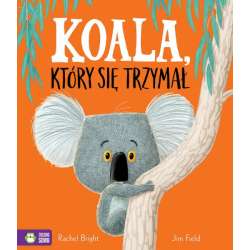 Książeczka Koala, który się trzymał w.4 (9788382991154)