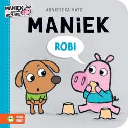 Książeczka Maniek robi (9788382995909)