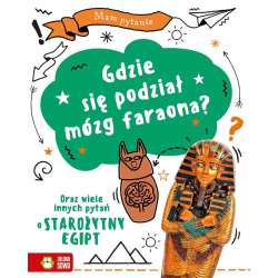Mam pytanie. Gdzie się podział mózg faraona?