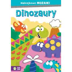 Książeczka Naklejkowe mozaiki. Dinozaury (9788382997637)