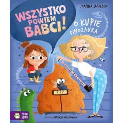 Książeczka Wszystko powiem babci! O kupie dinozaura (9788382998528)