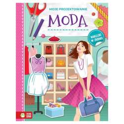 Książeczka Moje projektowanie. Moda (9788382999587)