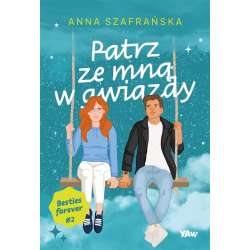 Patrz ze mną w gwiazdy. Besties forever, część 2