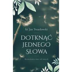 Dotknąć jednego słowa. Rozważania inne od innych