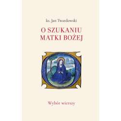 O szukaniu Matki Bożej. Wybór wierszy - 1