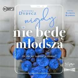 Nigdy nie będę młodsza.. audiobook - 1