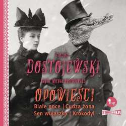Opowieści Białe noce, Cudza żona, Sen... audiobook - 1
