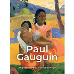 Paul Gauguin. W poszukiwaniu utraconego raju - 1