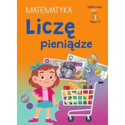 Mądry Uczeń Klasa 1-3 Matematyka Liczę pieniądze