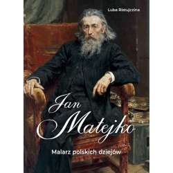 Jan Matejko. Malarz polskich dziejów - 1