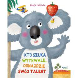 Kto szuka wytrwale, odnajdzie swój talent