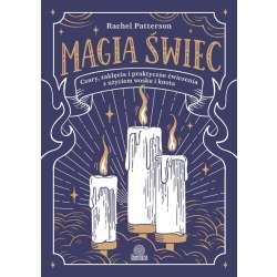 Magia świec. Czary, zaklęcia i praktyczne..