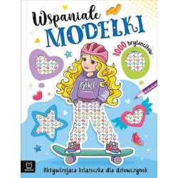 Wspaniałe modelki. Aktywizująca książeczka dla dziewczynek. 1000 brylancików (9788383740300) - 1