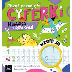 Piszę i poznaję. Cyferki. Książka z rowkami. Wzory 3D. Zabawy grafomotoryczne, terapia ręki (9788383740744)
