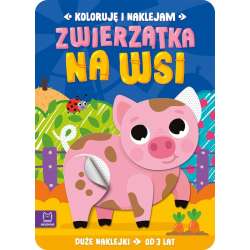 Koloruję i naklejam. Zwierzątka na wsi 3 lata