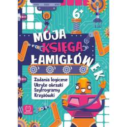 Książeczka Moja księga łamigłówek. Zadania logiczne, ukryte obrazki, szyfrogramy, krzyżówki 6+ (9788383741277)