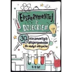 Eksperymentuj z dzieckiem. 30 niesamow. eksperym. - 1