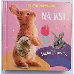 Milutkie zwierzaczki. Dotknij i poznaj. Na wsi